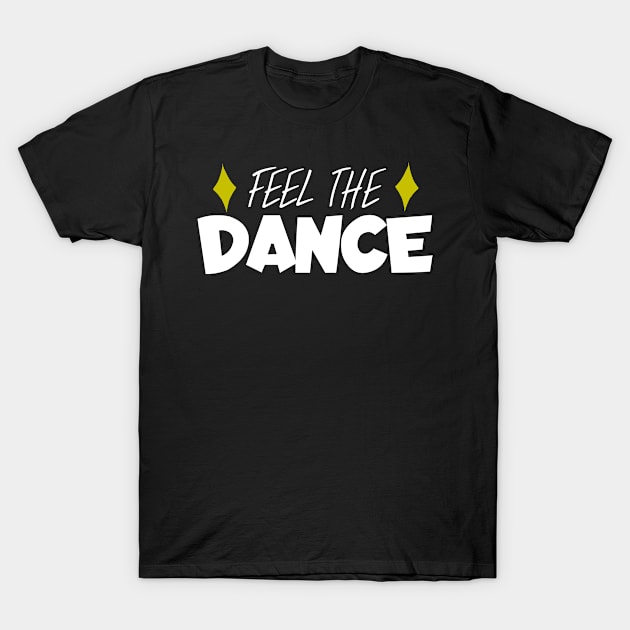 Feel the dance T-Shirt by maxcode